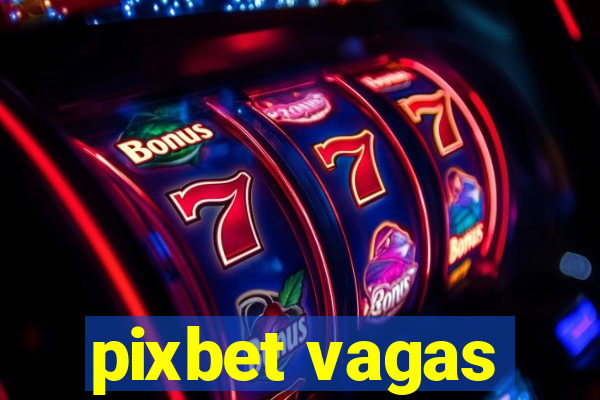 pixbet vagas